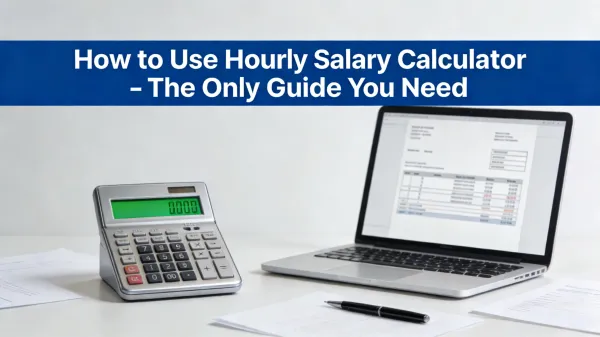 How to Use Hourly Salary Calculator – The Only Guide You Need | Salary Calculator